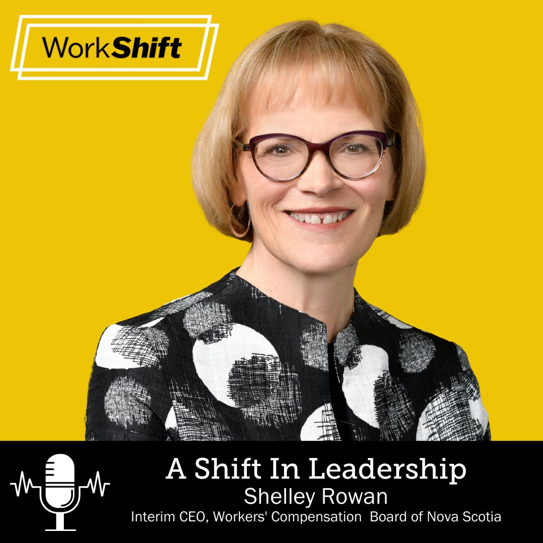 Shelley Rowan, Interim CEO and WorkShift host Shelley Rowan, Interim CEO and WorkShift host