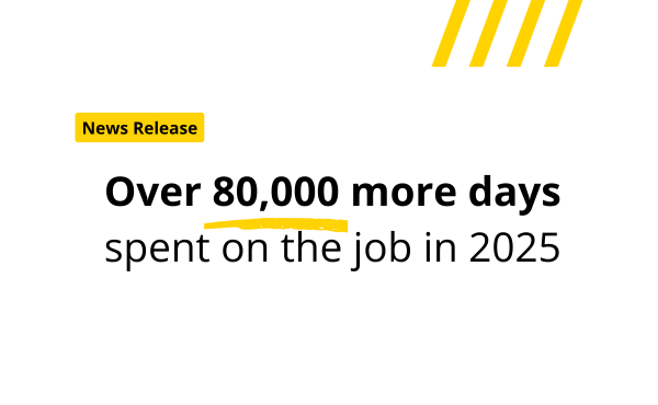 News Release: An image that says - over 80,000 more days spent on the job in 2025