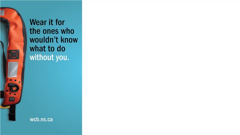 An image of a personal floatation device, captioned with the words: Wear it for the ones who wouldn't know what to do without you.