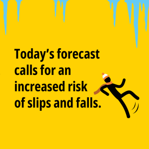 Today's forecast calls for an increased risk of slips and falls.