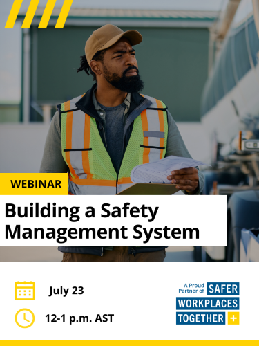 Register now for a webinar on Building a Safety Management System on July 23, from 12-1 p.m. AST.