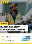 Register now for a webinar on Building a Safety Management System on July 23, from 12-1 p.m. AST.